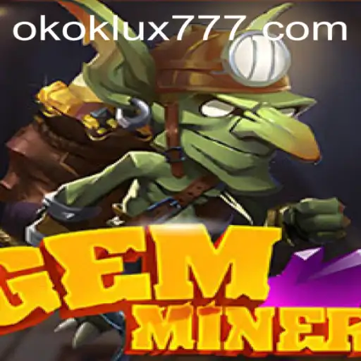 Descubra o Fascinante Mundo de GemMiner e a Chave para o Sucesso com OKOK LUX